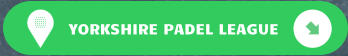 YORKSHIRE PADEL LEAGUE