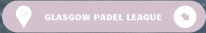 GLASGOW PADEL LEAGUE