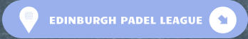 EDINBURGH PADEL LEAGUE