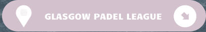 GLASGOW PADEL LEAGUE