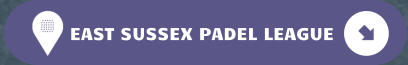 EAST SUSSEX PADEL LEAGUE