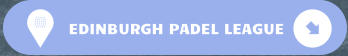 EDINBURGH PADEL LEAGUE