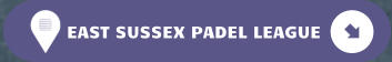 EAST SUSSEX PADEL LEAGUE
