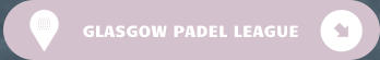 GLASGOW PADEL LEAGUE