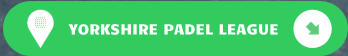 YORKSHIRE PADEL LEAGUE