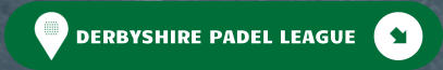 DERBYSHIRE PADEL LEAGUE