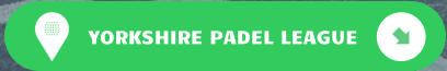 YORKSHIRE PADEL LEAGUE