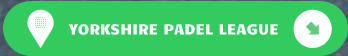 YORKSHIRE PADEL LEAGUE