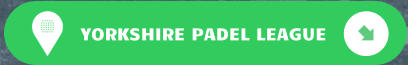 YORKSHIRE PADEL LEAGUE