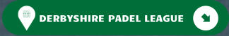 DERBYSHIRE PADEL LEAGUE