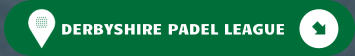 DERBYSHIRE PADEL LEAGUE
