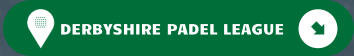 DERBYSHIRE PADEL LEAGUE